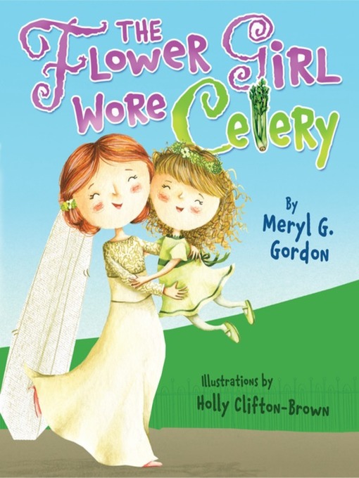 Title details for The Flower Girl Wore Celery by Meryl G. Gordon - Available